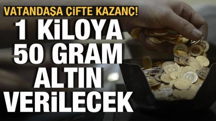 1 kilo altın getirene 50 gram altın verilecek! Vatandaşa çifte kazanç