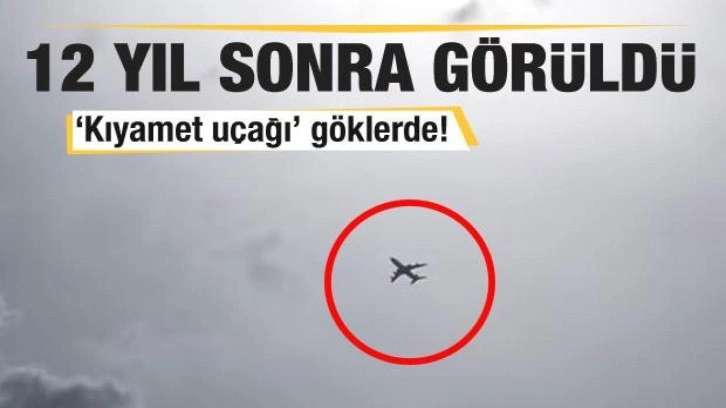 12 yıl sonra görüldü! 'Kıyamet uçağı' göklerde!