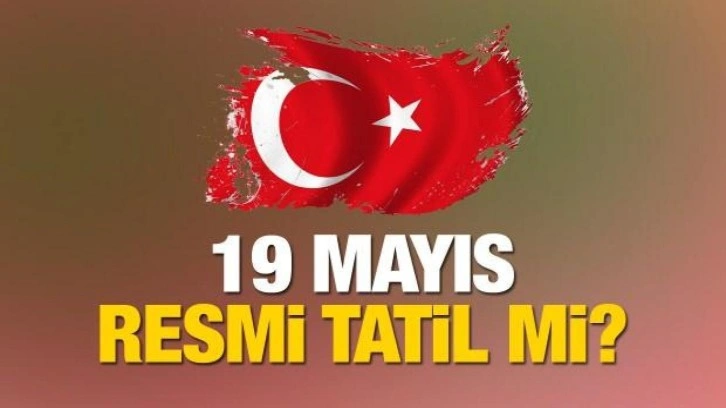 19 Mayıs ne zaman? Resmi tatil mi? Okullar, devlet daireleri, noterler ve bankalar…