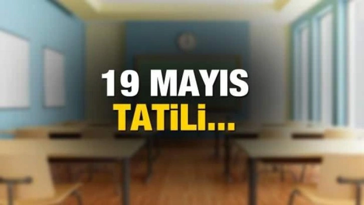 19 Mayıs okullar tatil mi? Hafta sonu ile birleştirilecek mi?