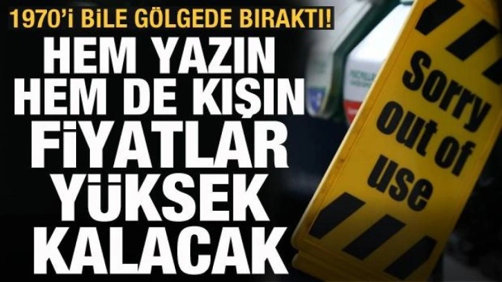 1970 krizini gölgede bıraktı: Hem yazın hem de kışın fiyatlar yüksek kalacak