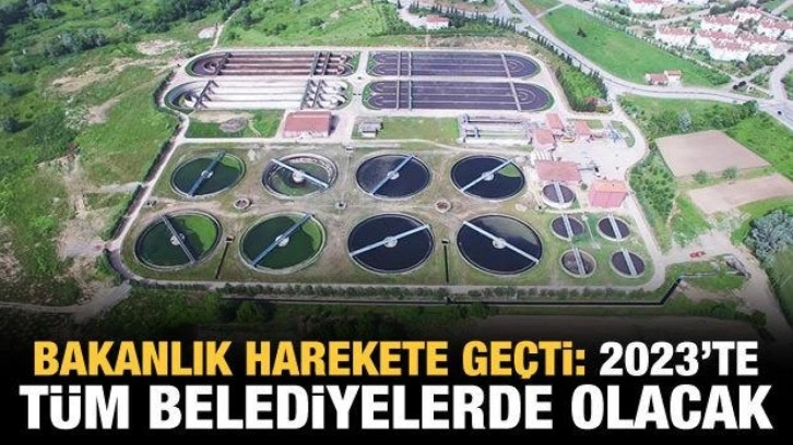 2023'te tüm belediyelerde atık su arıtma tesisi olacak