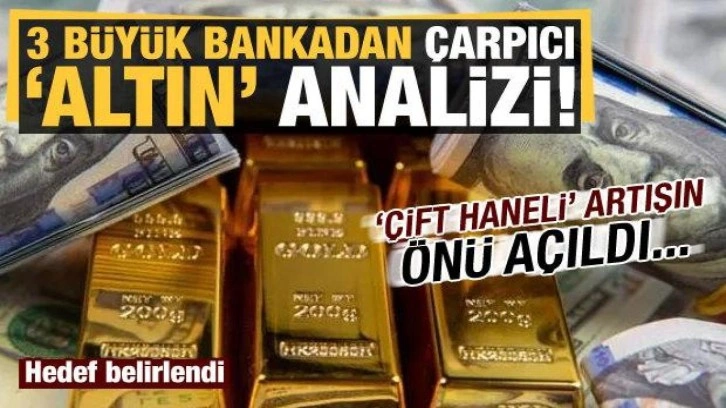 3 büyük bankadan çarpıcı altın analizi: Hedef belirlendi, çift haneli artışın önü açık!