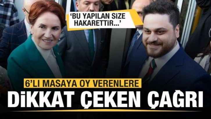 6'lı masaya oy verenlere dikkat çeken çağrı: Bu size hakarettir...