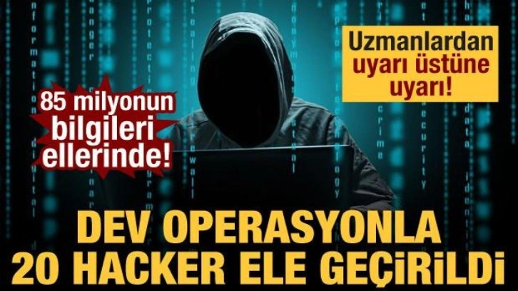 85 milyonun bilgileri ellerinde! Dev operasyonla 20 hacker ele geçirildi