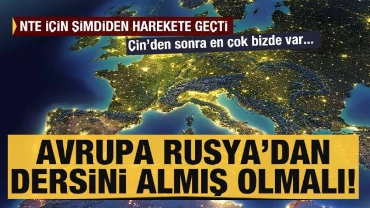 AB, Rusya'dan dersini aldı: NTE'de Çin'e karşı Türkiye'nin kapısını çalacak