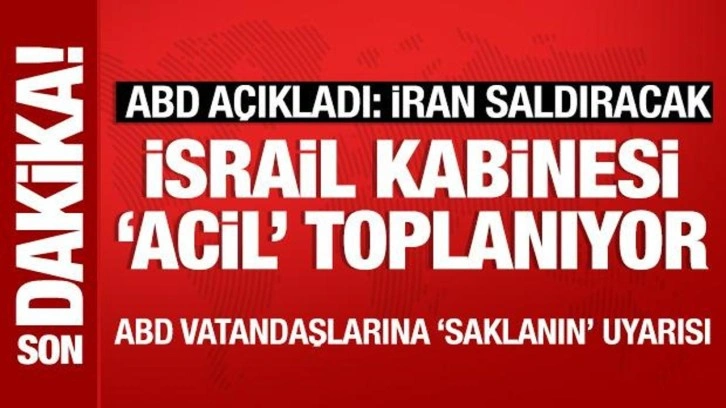 ABD açıkladı: İran saldırı hazırlığında! İsrail kabinesi 