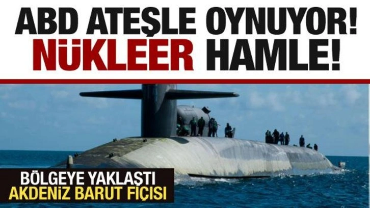 ABD ateşle oynuyor! Önce uçak gemileri şimdi nükleer denizaltı!..Akdeniz kaynıyor