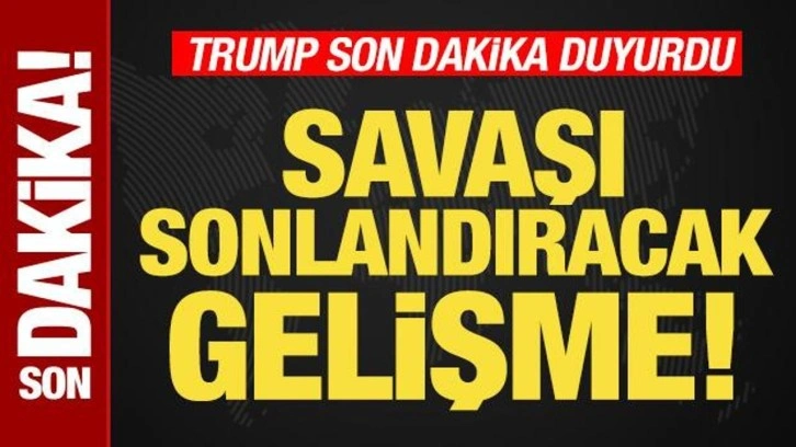 ABD Başkanı Trump son dakika duyurdu! Savaşı sonlandıracak gelişme!