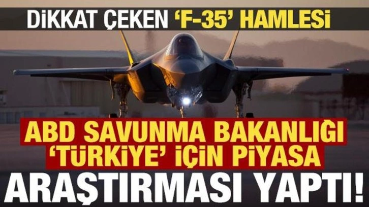 ABD'den dikkat çeken 'F-35' hamlesi! Bakanlık, Türkiye için piyasa araştırması yaptı.