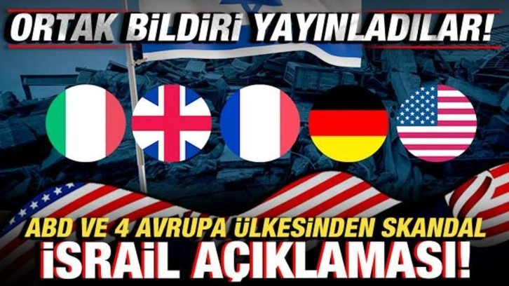 ABD, Fransa, İtalya, Almanya, İngiltere ve Kanada'dan skandal İsrail bildirisi!