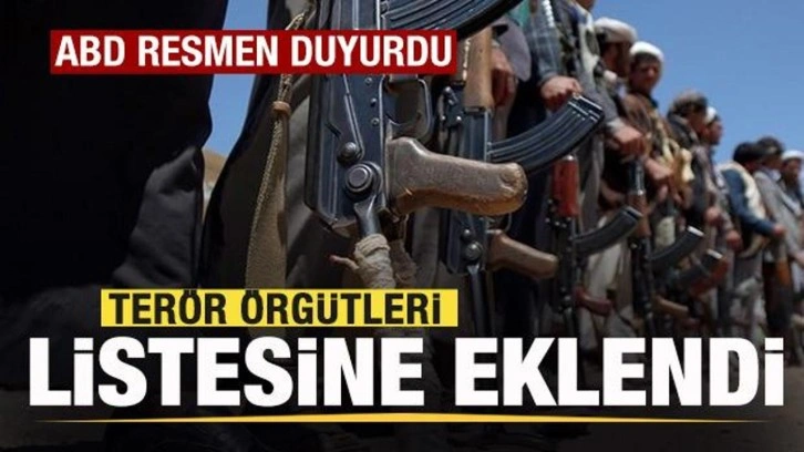 ABD resmen duyurdu! Terör örgütleri listesine ekledi