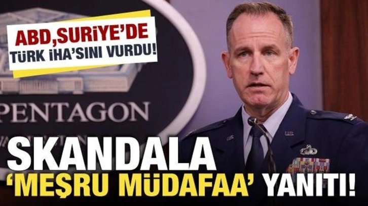 ABD Suriye'de Türk İHA'sını vurdu! Skandal olaya 