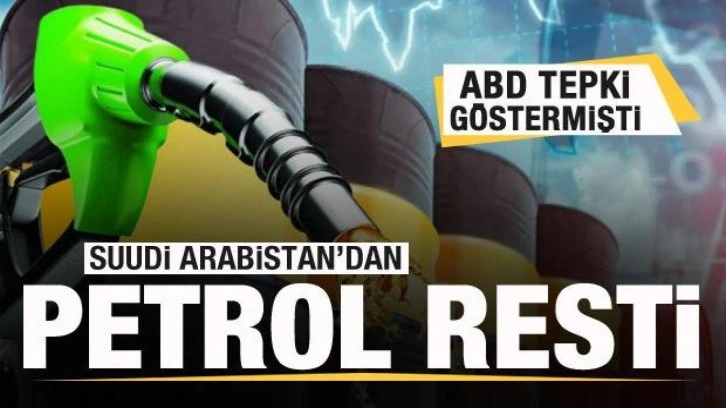 ABD tepki göstermişti! Suudi Arabistan'dan petrol resti