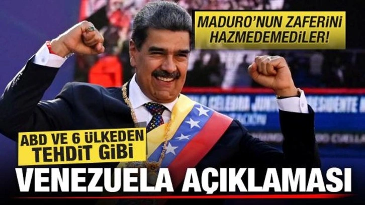 ABD ve 6 ülkeden tehdit gibi Venezuela açıklaması! Maduro'nun zaferini hazmedemediler