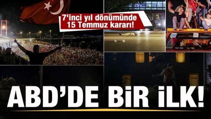 ABD'de bir ilk! Son dakika 15 Temmuz kararı