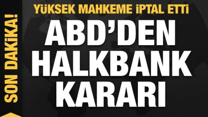 ABD'den Halkbank kararı: İptal etti