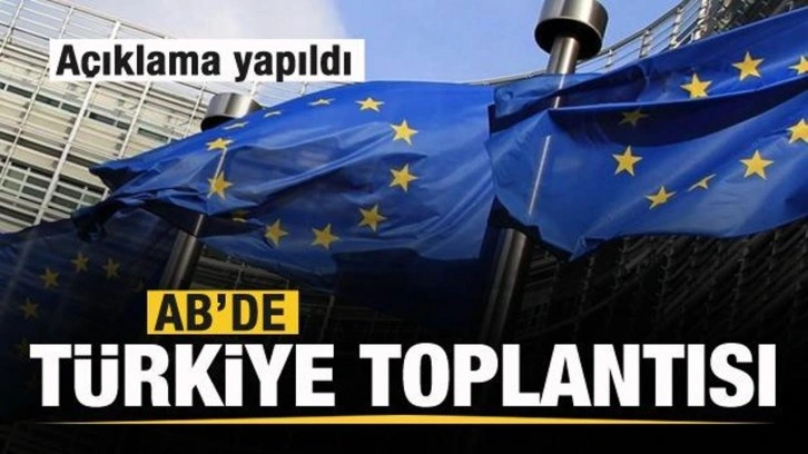 AB'de gündem Türkiye! Toplantı sonrası flaş açıklama!