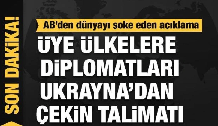 AB'den şok karar: Bağlı ülkeler diplomatlarını Ukrayna'dan çekiyor