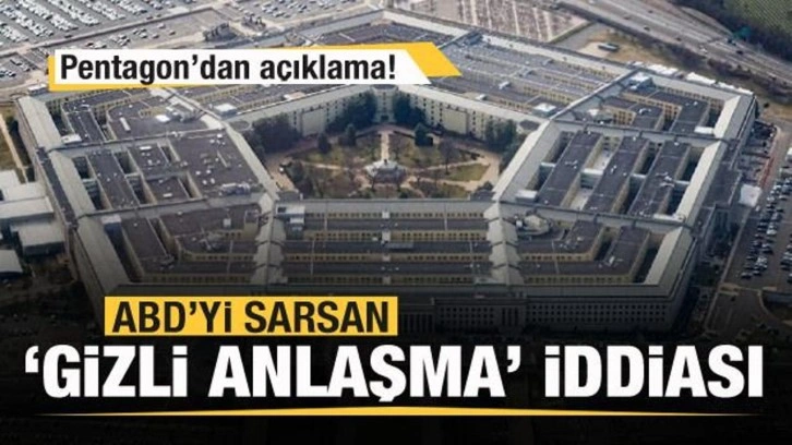 ABD'yi sarsan 'gizli anlaşma' iddiası! Pentgon'dan flaş açıklama!