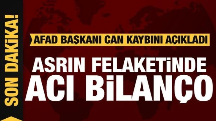 AFAD Başkanı, depremlerde hayatını kaybedenlerin sayısını açıkladı