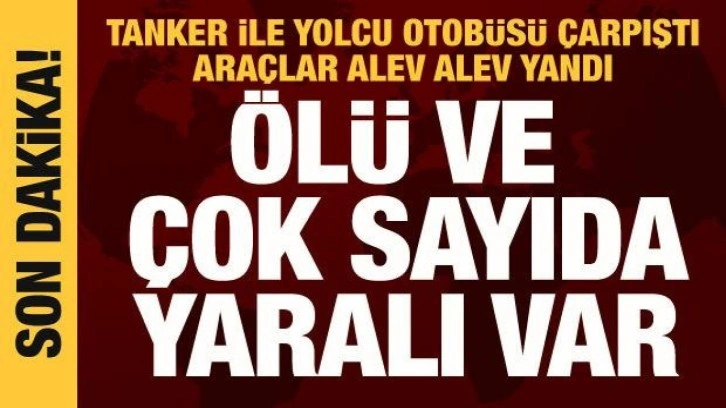 Ağrı'da yolcu otobüsü ile tanker çarpıştı: Ölü ve yaralılar var