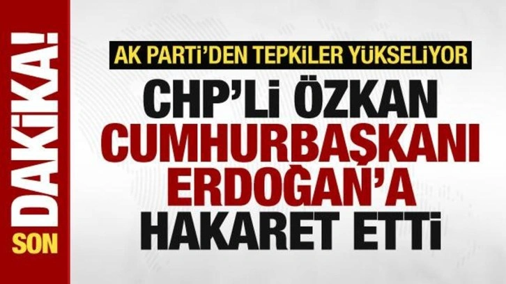 AK Parti'den Cumhurbaşkanı Erdoğan'a hakaret eden Tuncay Özkan'a sert tepki