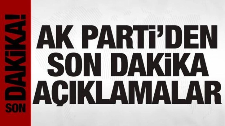 AK Parti Sözcüsü Çelik'ten önemli açıklamalar