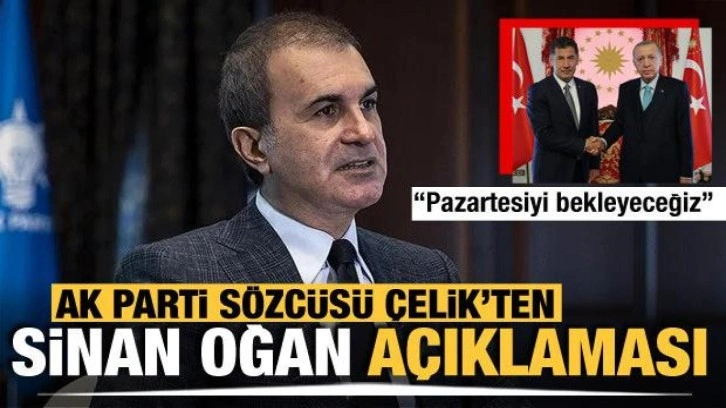 AK Parti Sözcüsü Çelik'ten Sinan Oğan açıklaması: Pazartesiyi bekleyeceğiz