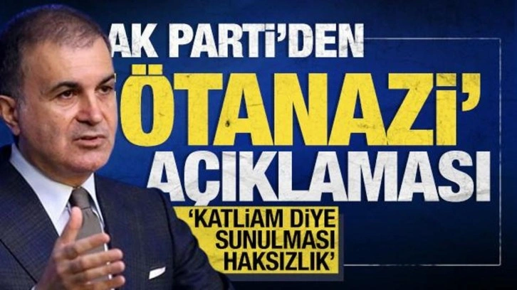 AK Parti Sözcüsü Ömer Çelik'ten ötanazi açıklaması