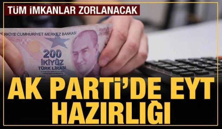 AK Parti'de EYT hazırlığı: Tüm imkanlar zorlanacak