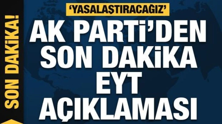 AK Parti'li Akbaşoğlu: EYT'yi yasalaştıracağız