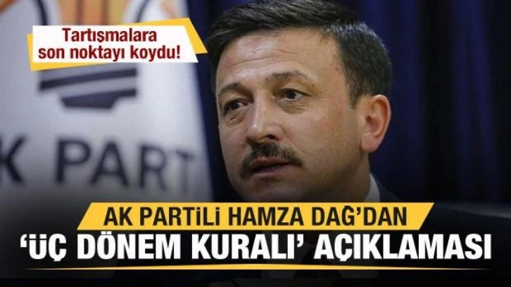 AK Partili Hamza Dağ, 'üç dönem kuralı' tartışmalarına son noktayı koydu!