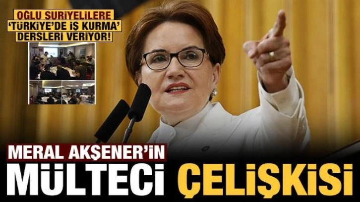 Akşener'in mülteci çelişkisi: Oğlu ders veriyor, kendisi 'göndereceğiz' diyor