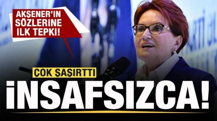 Akşener'in sözleri gündem oldu! CHP'den ilk tepki: İnsafsızca...