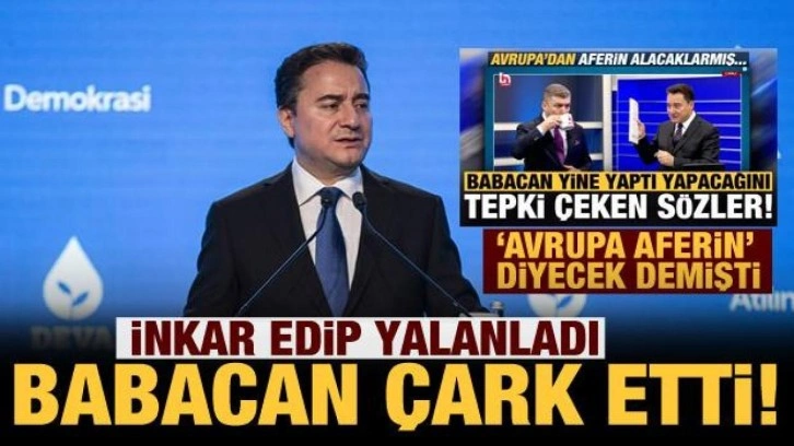 Ali Babacan “Avrupa aferin diyecek” dediğini inkâr edip çark etti!