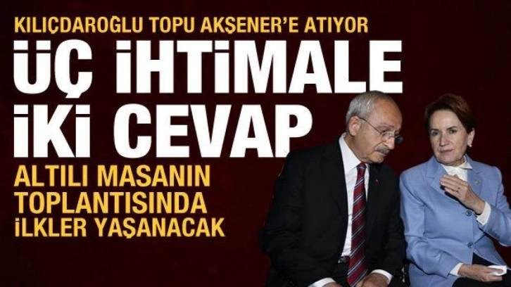 Altılı masa toplandı: Kılıçdaroğlu ilk kez 