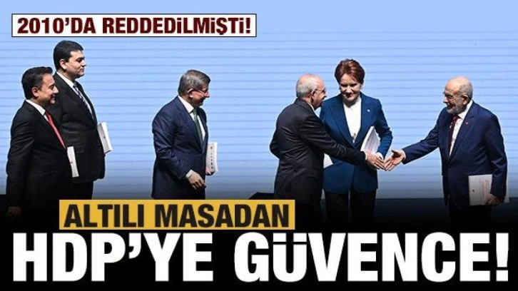 Altılı masadan HDP'ye güvence: 2010'da reddedilmişti!