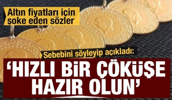 Altın fiyatları için şoke eden sözler: Hızlı çöküş yaşanabilir