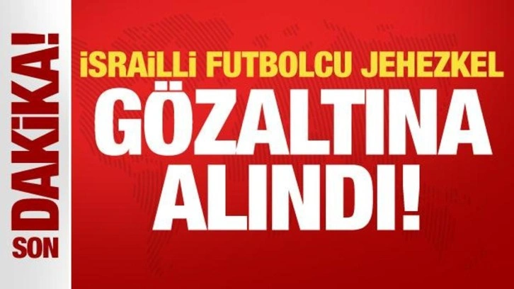 Antalyaspor'un İsrailli futbolcusu Sagiv Jehezkel gözaltına alındı