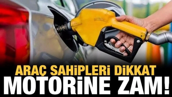 Araç sahipleri dikkat! Motorine zam