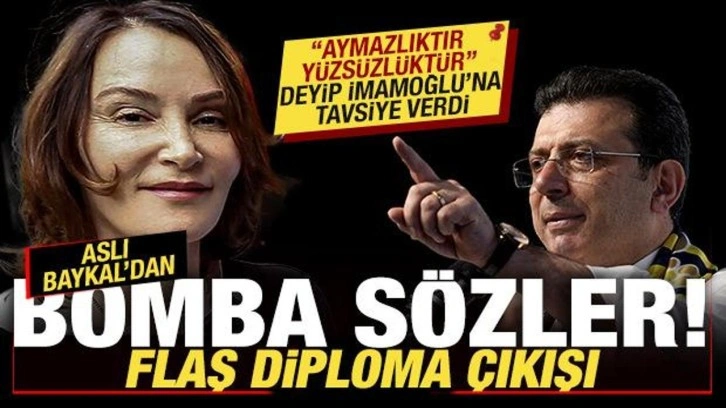 Aslı Baykal'dan diploma çıkışı! Aymazlıktır, yüzsüzlüktür deyip İmamoğlu'na tavsiye verdi