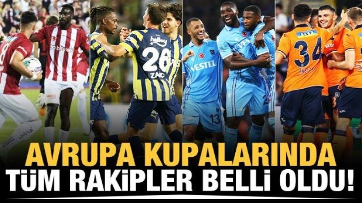 Avrupa'da tüm rakiplerimiz belli oldu!