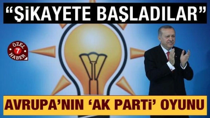 Avrupa'nın 'AK Parti' oyunu! Şikayete başladılar