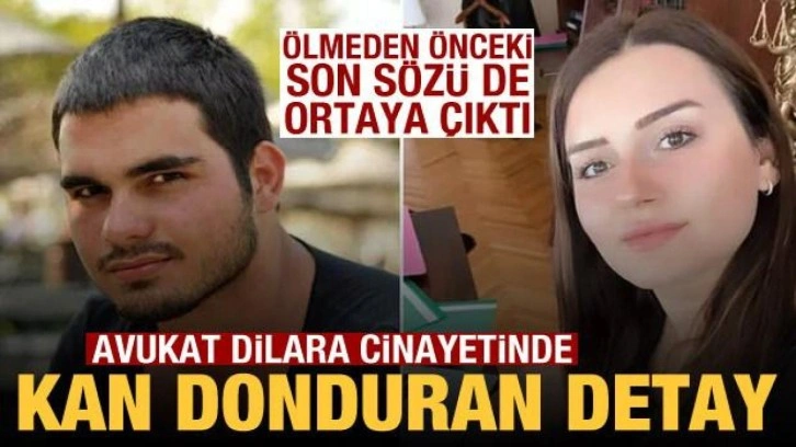 Avukat Dilara Yıldız cinayetinde kan donduran ayrıntılar: Son sözü de ortaya çıktı