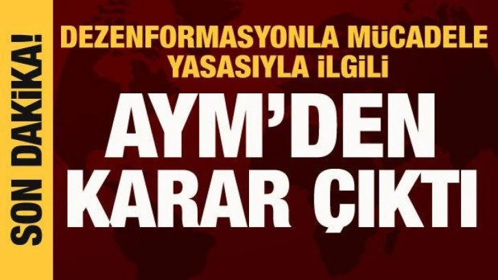 AYM, dezenformasyonla mücadele yasasında ilk kararı açıkladı