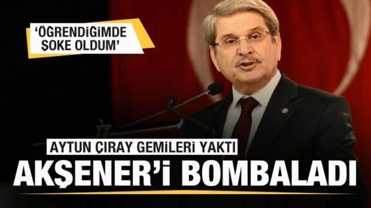 Aytun Çıray Akşener'i bombaladı! Öğrendiğimde şoke oldum