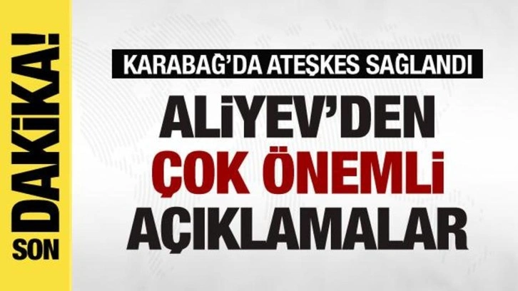 Azerbaycan Cumhurbaşkanı Aliyev'dan flaş açıklamalar