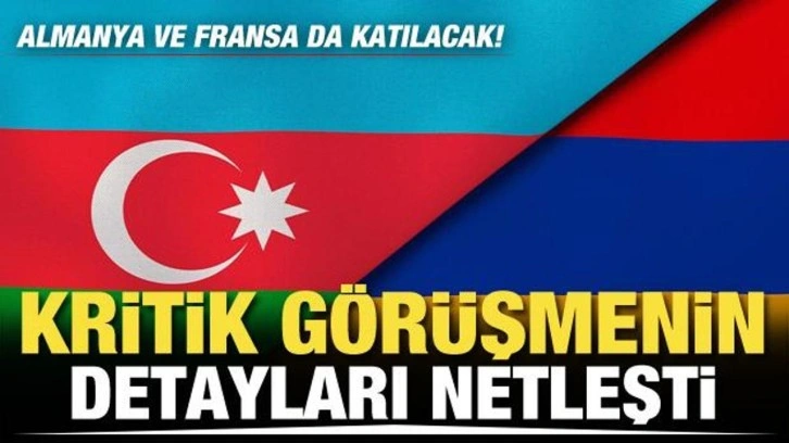 Azerbaycan ile Ermenistan görüşmesinin detayları netleşti