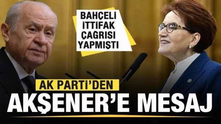 Bahçeli ittifak çağrısı yapmıştı! AK Parti'den Akşener'e mesaj